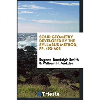 Solid Geometry Developed by the Syllabus Method pp. 193-403