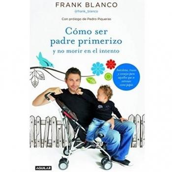 CÓMO SER PADRE PRIMERIZO Y NO MORIR EN EL INTENTO