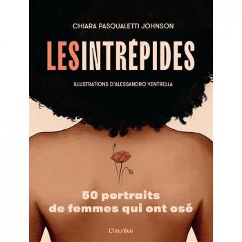 LES INTREPIDES. 50 PORTRAITS DE FEMMES QUI ONT OSE