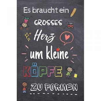 Es braucht ein grosses herz um kleine köpfe su formen Notizbuch (It Takes a Big Heart to Help Shape Little Minds Notebook): Ein wunderbares ... der Lehrer, Kleine Geschenke für Lehrer