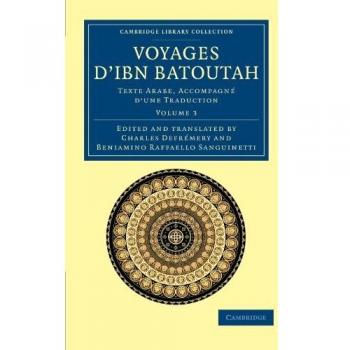 Voyages d'Ibn Batoutah 4 Volume Set: Voyages D'Ibn Batoutah: Texte Arabe, Accompagné D'une Traduction Volume 3: Texte Arabe, Accompagne D'Une ... Library Collection