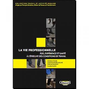 La vie professionnelle : âge, expérience et santé à l'épreuve des conditions de travail: Age, expérience et santé à l'épreuve des conditions de travail
