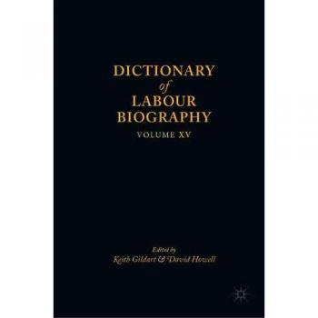 Dictionary of Labour Biography: Volume XV