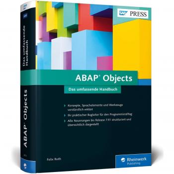 ABAP Objects: Das neue umfassende Handbuch zu Konzepten, Sprachelementen und Werkzeugen in ABAP OO: Das neue umfassende Handbuch zu Konzepten, ... in ABAP OO – Ausgabe 2016