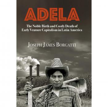 ADELA: The Noble Birth and Costly Death of Early Venture Capitalism in Latin America