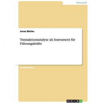 Bächer, Jonas: Transaktionsanalyse als Instrument für Führungskräfte