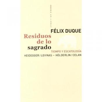 Residuos de lo sagrado: Tiempo y escatología. Heidegger / Levinas