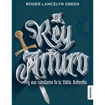 EL REY ARTURO Y SUS CABALLEROS DE LA TABLA REDONDA