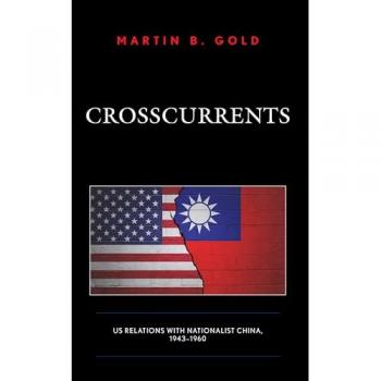 Crosscurrents: US-China Relations 1943-1960