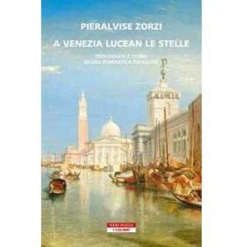 A Venezia lucean le stelle. Personaggi e storie di una romantica invasione