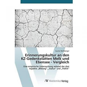 Erinnerungskultur an den KZ-Gedenkstätten Melk und Ebensee