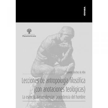 Lecciones de antropología filosófica (con anotaciones teológ