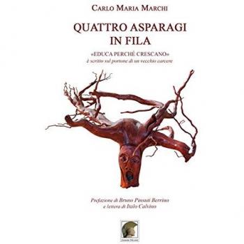 Quattro asparagi in fila. «Educa perché crescano» è scritto sul portone di un vecchio carcere