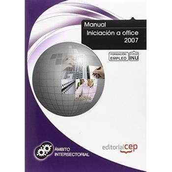 MANUAL INICIACIÓN A OFFICE 2007. FORMACIÓN PARA EL EMPLEO