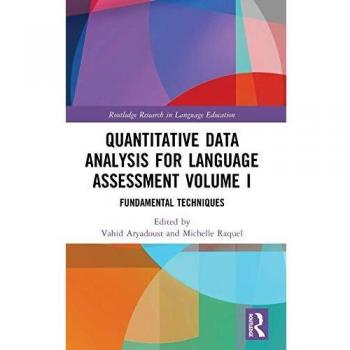 Quantitative Data Analysis for Language Assessment Volume I: Fundamental Techniques