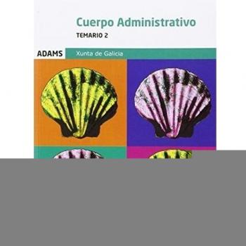 Temario 2 Cuerpo Administrativo Xunta de Galicia (Temario Cuerpo Administrativo Xunta de Galicia)