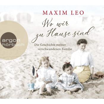 Wo wir zu Hause sind: Die Geschichte meiner verschwundenen Familie