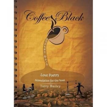Coffee Black Spoken Word: Love Poetry Stimulation for the Soul
