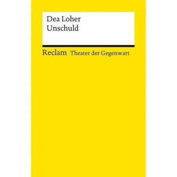 Dea Loher Unschuld: [Theater Der Gegenwart] (Reclams Universal-Bibliothek)