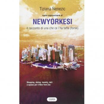 Come sopravvivere ai newyorkesi. Il racconto di una che ce l'ha fatta