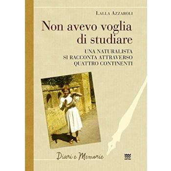 NON AVEVO VOGLIA DI STUDIARE. UNA NATURALISTA SI RACCONTA ATTRAVERSO Q AZZAROLI