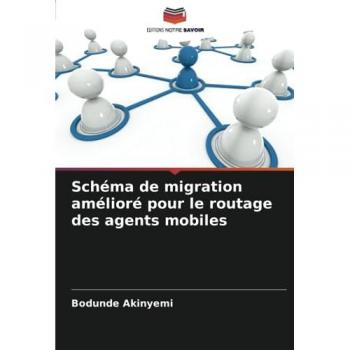 Akinyemi, Bodunde: Schéma de migration amélioré pour le routage des agents mobiles