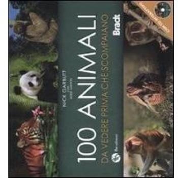 Cento animali da vedere prima che scompaiano. Ediz. illustrata. Con DVD