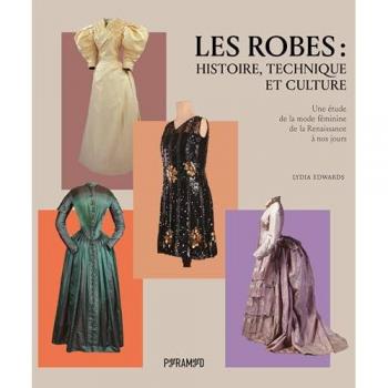 Les Robes : histoire, technique et culture
