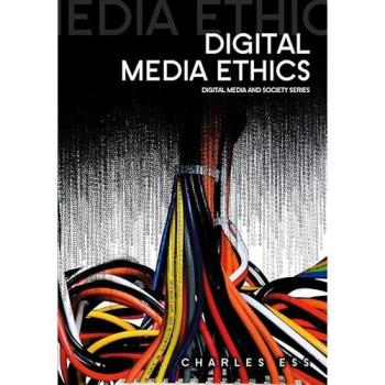 Digital Media Ethics, Digital Media and Society Series