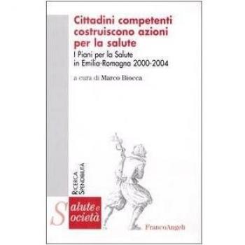 Cittadini competenti costruiscono azioni per la salute. I piani per la salute in Emilia Romagna 2000-2004