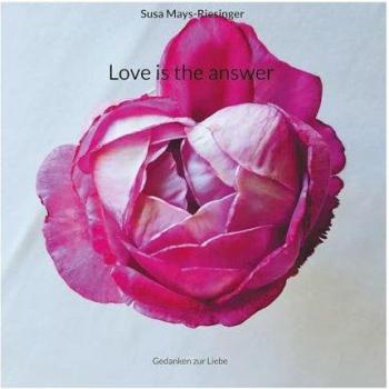Love is the answer: Gedanken zur Liebe