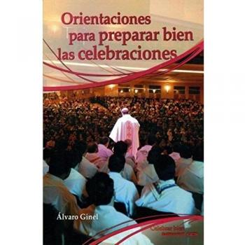 Orientaciones para preparar bien las celebraciones (Tapa blanda).