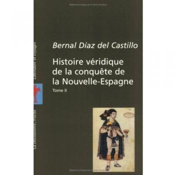 Histoire véridique de la conquête de la Nouvelle-Espagne : Tome 2