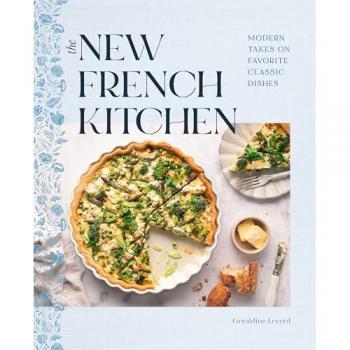 The New French Kitchen: Modern Takes on Favorite Classic Dishes