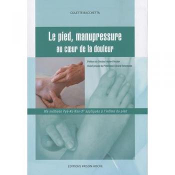 Le pied, manupressure au coeur de la douleur