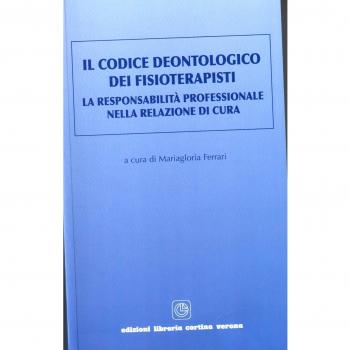 Il codice deontologico dei fisioterapisti. La responsabilità professionale nella relazione di cura