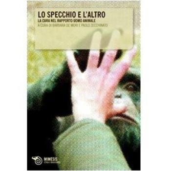 Lo specchio e l'altro. La cura nel rapporto uomo animale