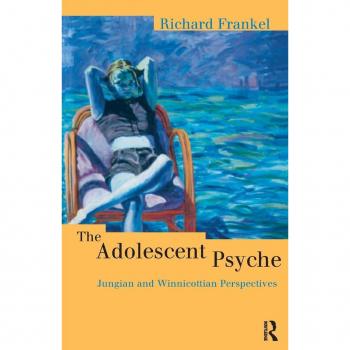 The Adolescent Psyche: Jungian and Winnicottian Perspectives (Routledge Studies in Business)