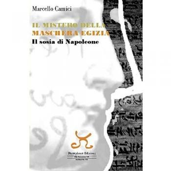 Il mistero della maschera egizia. Il sosia di Napoleone