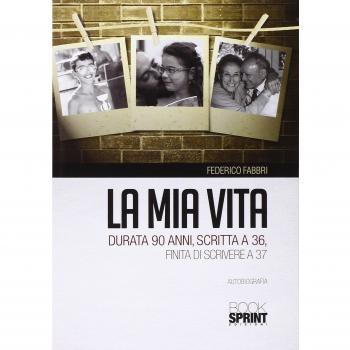 La mia vita durata 90 anni, scritta a 36, finita di scrivere a 37