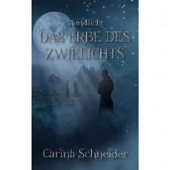Das Erbe des Zwielichts: Mondlicht (Zwielicht Dilogie)