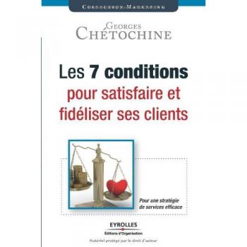 Les 7 conditions pour satisfaire et fidéliser ses clients