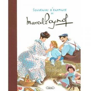 Souvenirs d'enfance : Extraits de La gloire de mon père, Le château de ma mère, Le temps des secrets