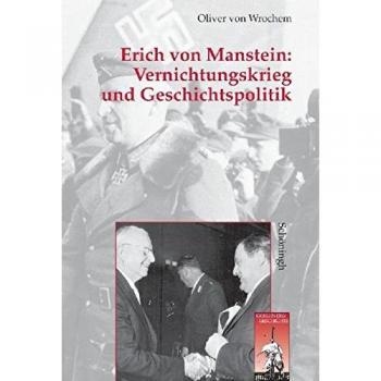 Vernichtungskrieg und Geschichtspolitik: Erich von Manstein (Krieg in der Geschichte)