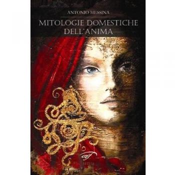 Mitologie domestiche dell'anima