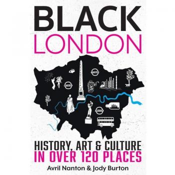Black London: An Insider's Guide to the Capital of Black Britain