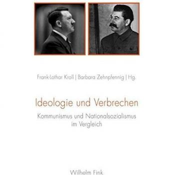 Ideologie und Verbrechen. Kommunismus und Nationalsozialismus im Vergleich