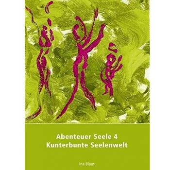 Abenteuer Seele 4: Kunterbunte Seelenwelt