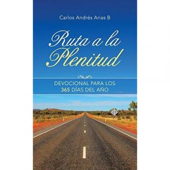 Ruta a La Plenitud: Devocional Para Los 365 Días Del Año