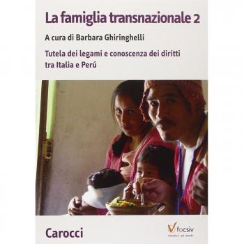 La famiglia transnazionale. Con CD-ROM. Tutela dei legami e conoscenza dei diritti tra Italia e Perù